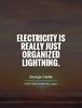 309656104-electricity-is-really-just-organized-lightning-quote-1.jpg