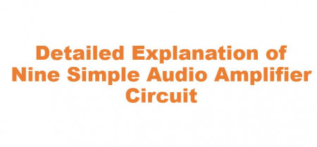 Detailed Explanation of Nine Simple Audio Amplifier Circuit Design